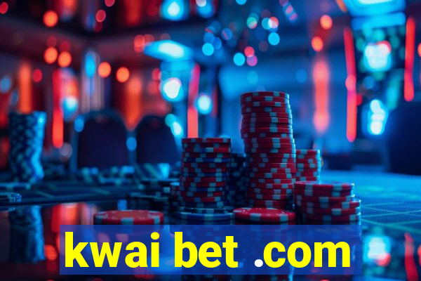 kwai bet .com